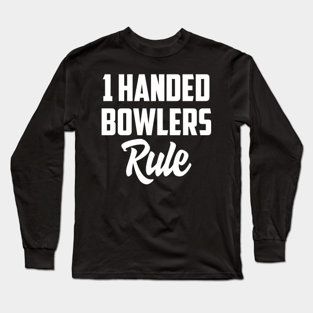 1 Handed bowlers rule Long Sleeve T-Shirt by AnnoyingBowlerTees